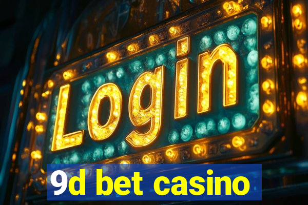 9d bet casino